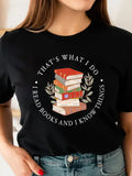 I Read Books and I Know Things Graphic Tee
