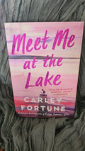 Meet Me at the Lake by Carley Fortune